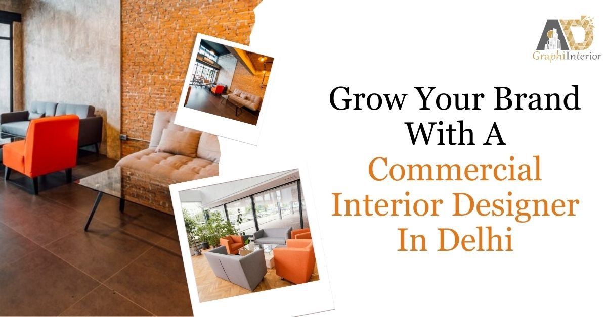 Expand Your Brand With A commercial Interior Designer In Delhi