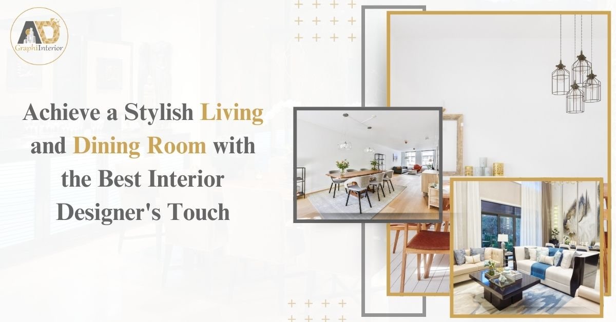 Create a Stylish Living And Dining Room With The Best Interior Designer ...